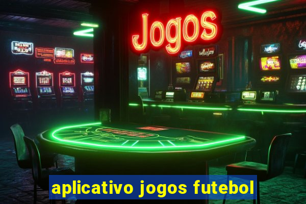 aplicativo jogos futebol